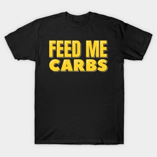 Feed Me Carbs T-Shirt